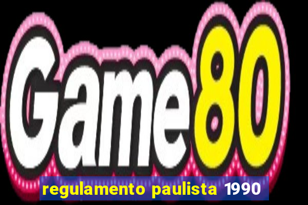 regulamento paulista 1990